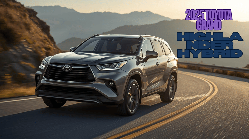 2025 Toyota Grand Highlander Hybrid: Everything You Need to Know Price, MPG, Interior Space, XLE, Limited, Max Platinum & Nightshade Edition