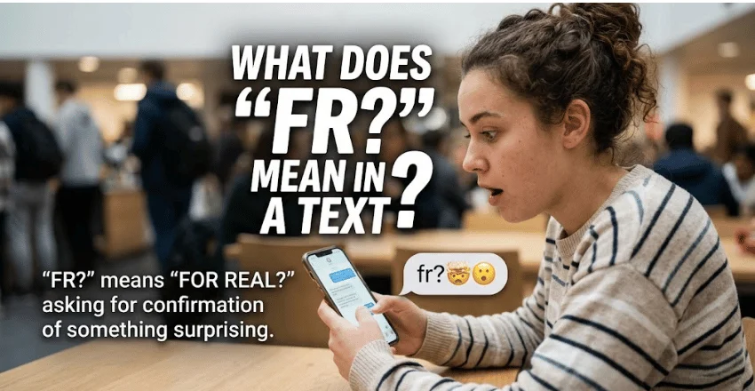 What Does “FR?” Mean in a Text?
